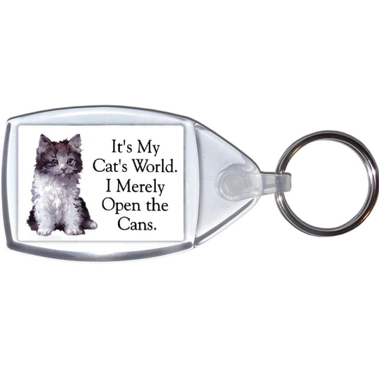 It's My Cat's World. I Merely Open the Cans. - Keyring