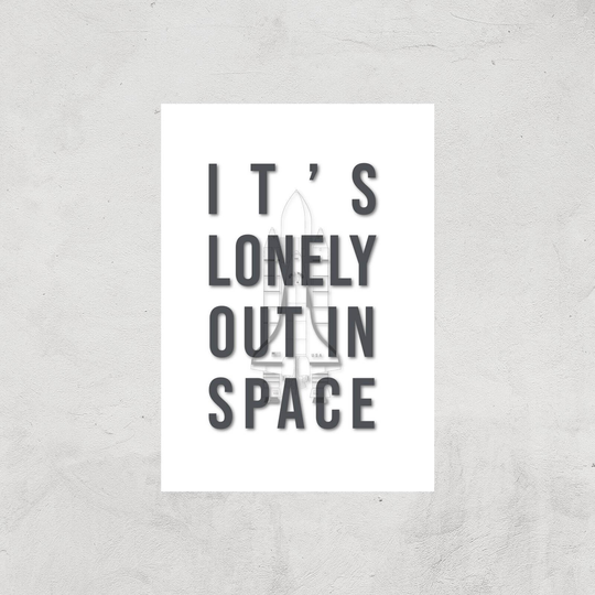 It's Lonely Out In Space Art Print - A3 - Print Only