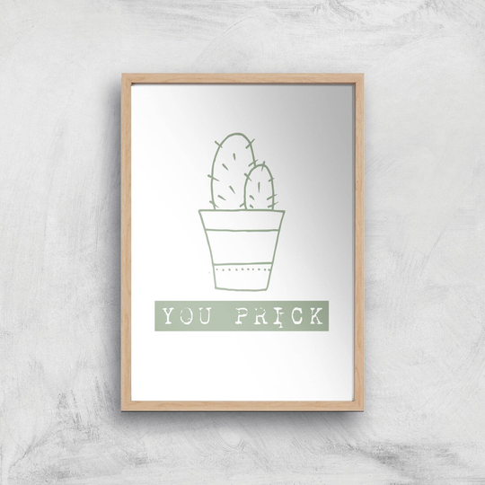 You Prick Art Print - A3 - Wooden Frame