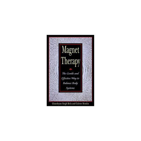 Magnet Therapy: The Gentle and Effective Way to Balance Body Systems