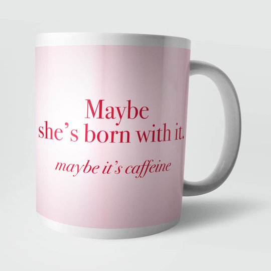 Maybe She's Born with It Mug