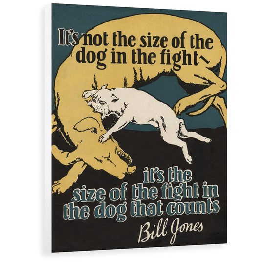 It's Not the Size of the Dog in the Fight Motivational Poster - Advertisement Print