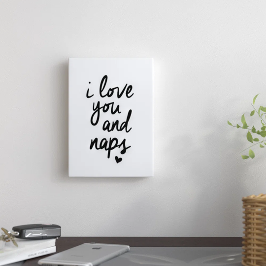 I Love You and Naps - Wrapped Canvas Typography Print