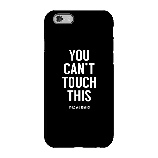 Balazs Solti Can't Touch This Phone Case for iPhone and Android - iPhone 6S - Tough Case - Gloss