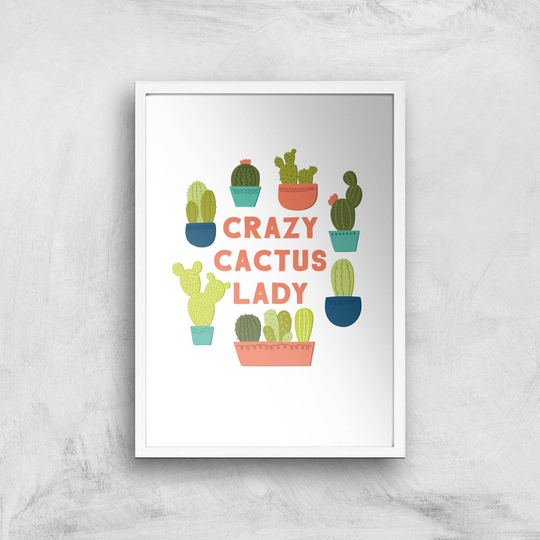 Crazy Cactus Lady Art Print - A2 - White Frame