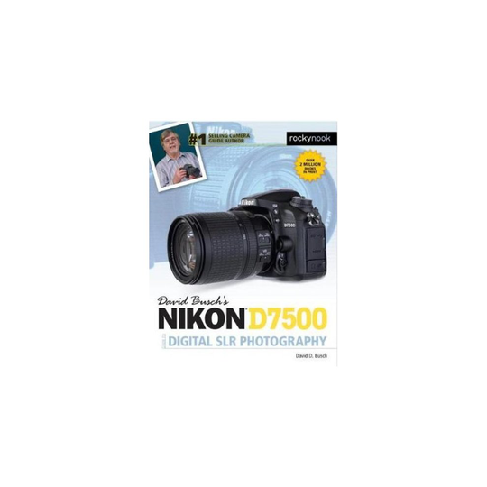 David Busch's Nikon D7500 Guide to Digital SLR Photography