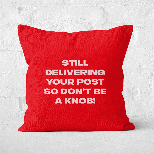 Still Delivering Your Post Square Cushion - 60x60cm - Soft Touch