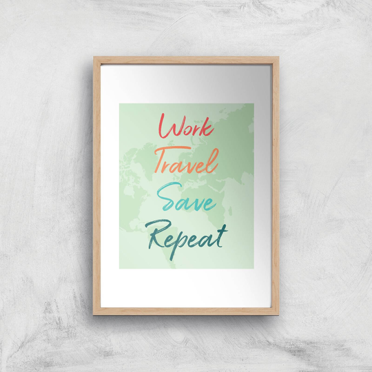 Work Travel Save Repeat Background Art Print - A2 - Wooden Frame